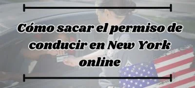 Cómo sacar el permiso de conducir en New York online