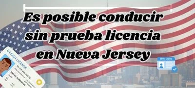 ¿Es posible conducir sin prueba licencia en Nueva Jersey?
