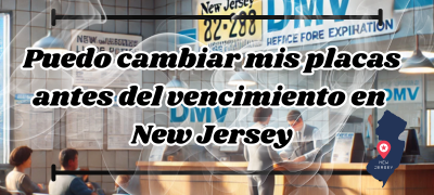 Puedo cambiar mis placas antes del vencimiento en New Jersey