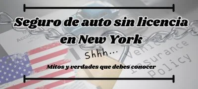 Seguro de auto sin licencia en New York: Mitos y verdades que debes conocer