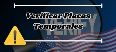 Verificar Placas Temporales: Guía Completa para Asegurar la Legalidad